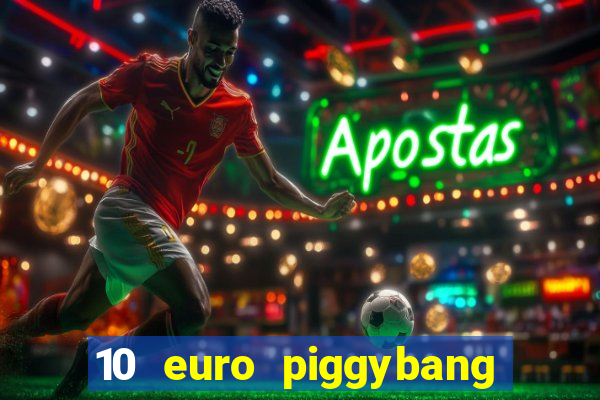 10 euro piggybang casino bonus