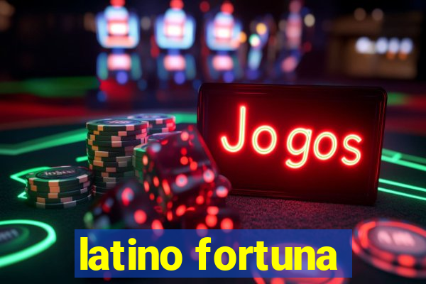 latino fortuna