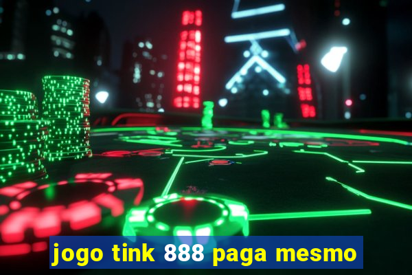 jogo tink 888 paga mesmo