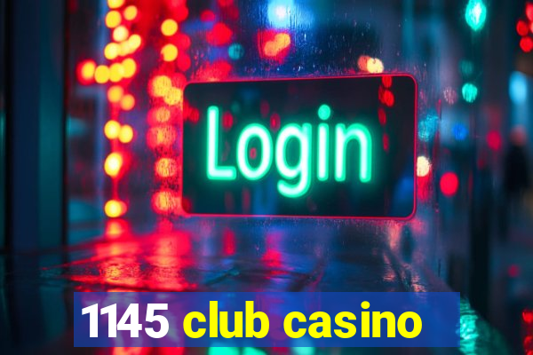 1145 club casino