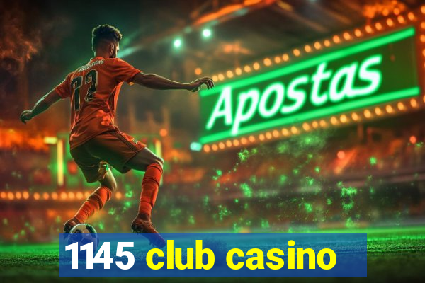 1145 club casino