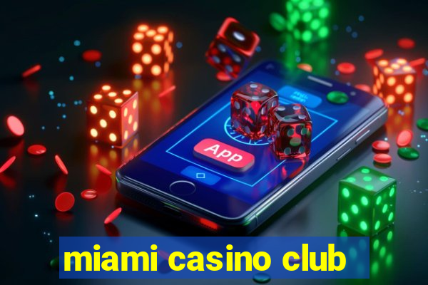 miami casino club