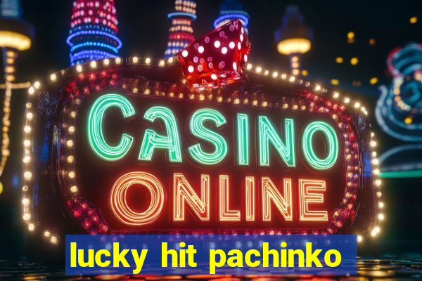 lucky hit pachinko