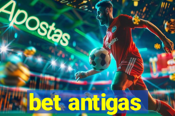 bet antigas