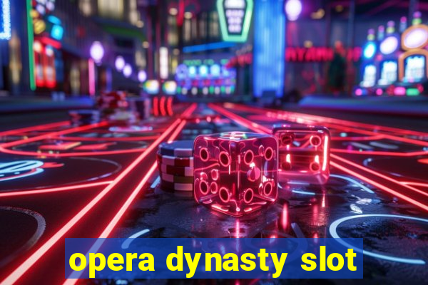 opera dynasty slot