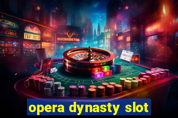 opera dynasty slot