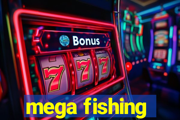 mega fishing