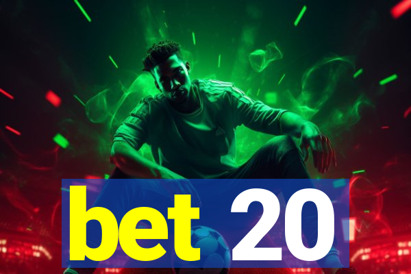 bet 20