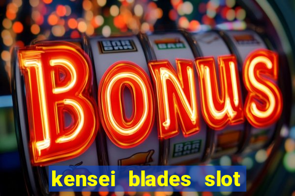 kensei blades slot free play