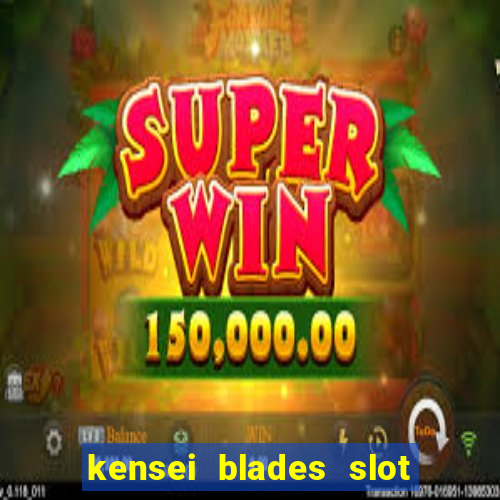 kensei blades slot free play