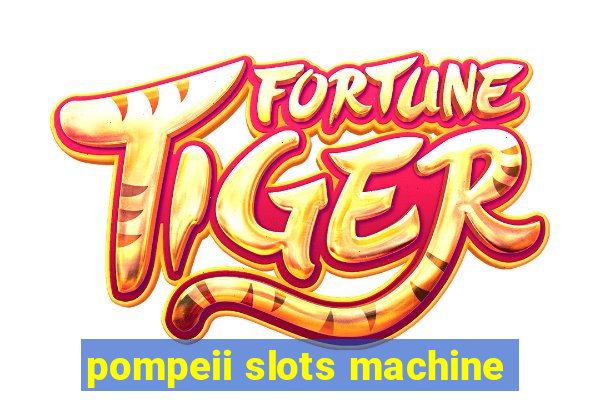 pompeii slots machine