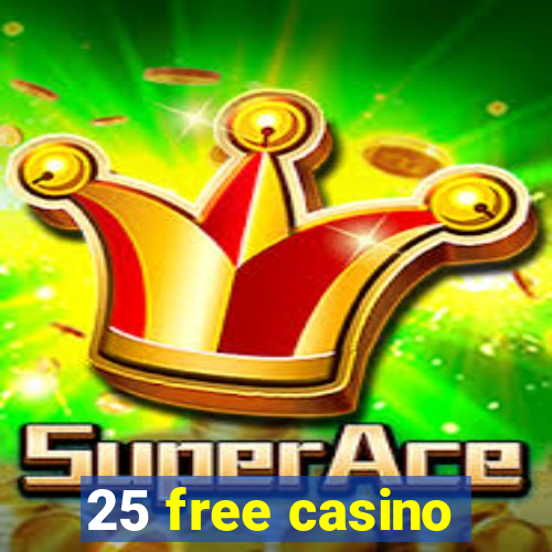 25 free casino