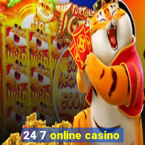 24 7 online casino