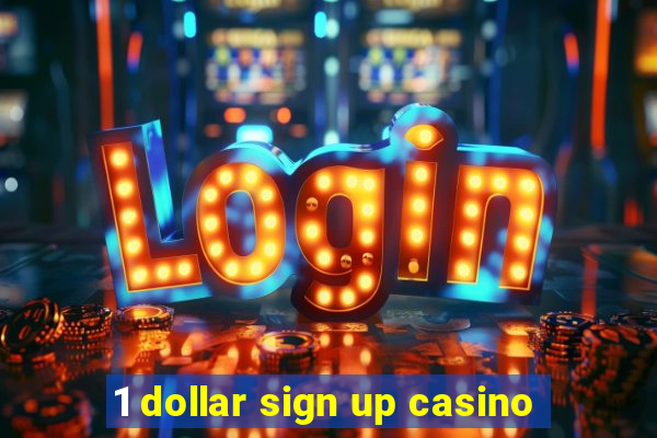 1 dollar sign up casino