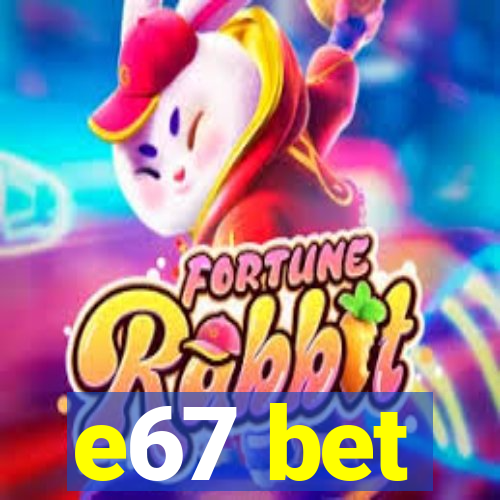 e67 bet