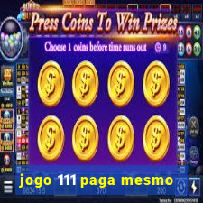 jogo 111 paga mesmo