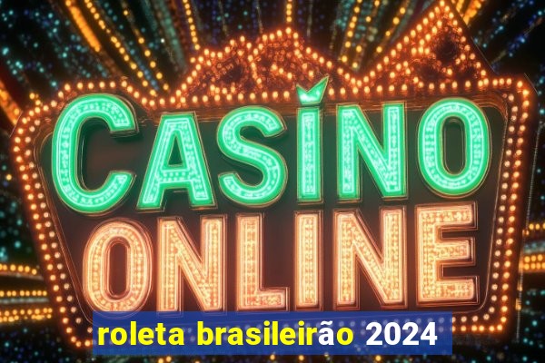 roleta brasileirão 2024