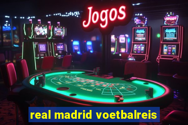 real madrid voetbalreis