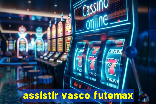 assistir vasco futemax