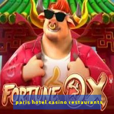 paris hotel casino restaurants