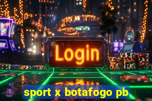 sport x botafogo pb