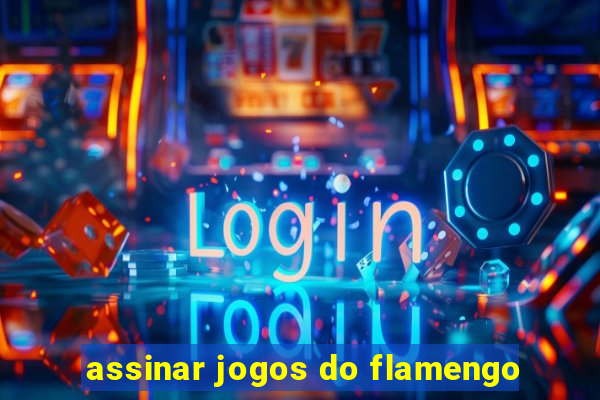 assinar jogos do flamengo