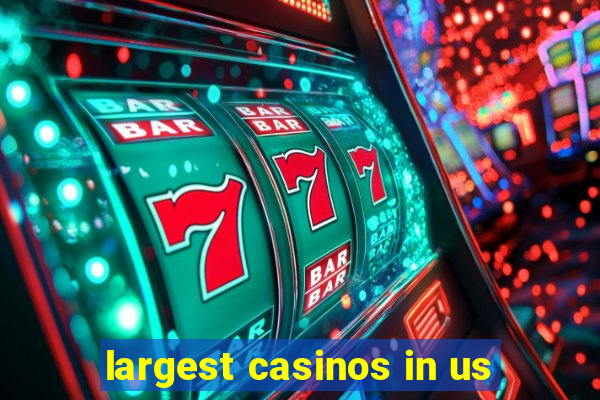 largest casinos in us