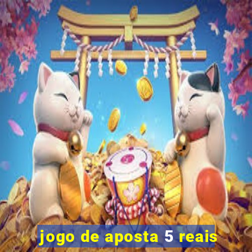 jogo de aposta 5 reais