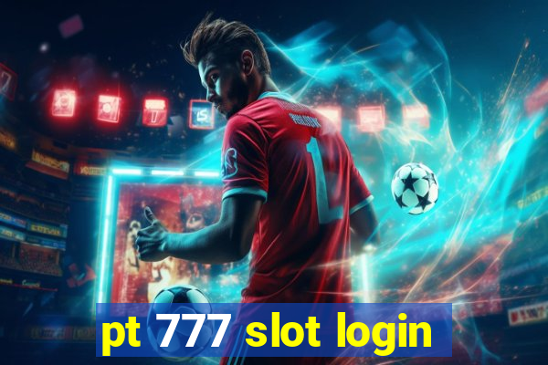 pt 777 slot login