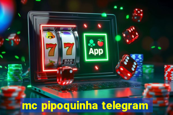 mc pipoquinha telegram