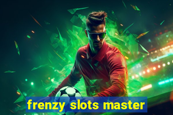 frenzy slots master