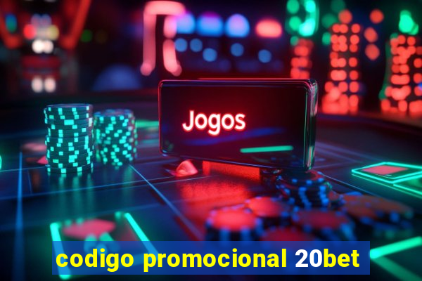 codigo promocional 20bet