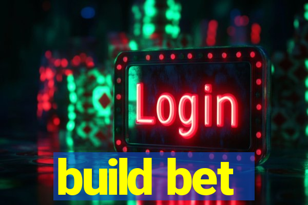 build bet