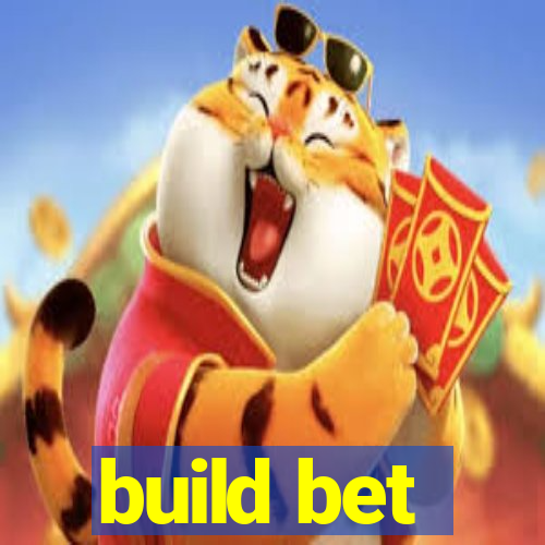 build bet