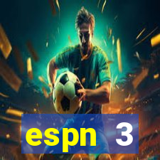 espn 3 programa莽茫o hoje