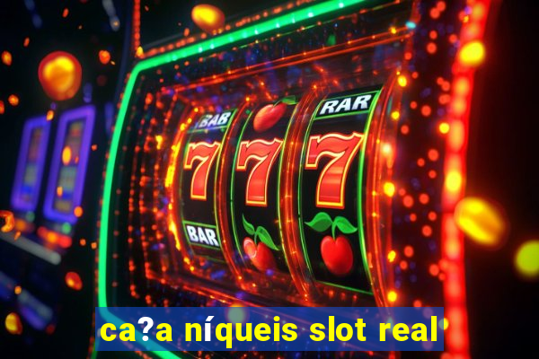 ca?a níqueis slot real