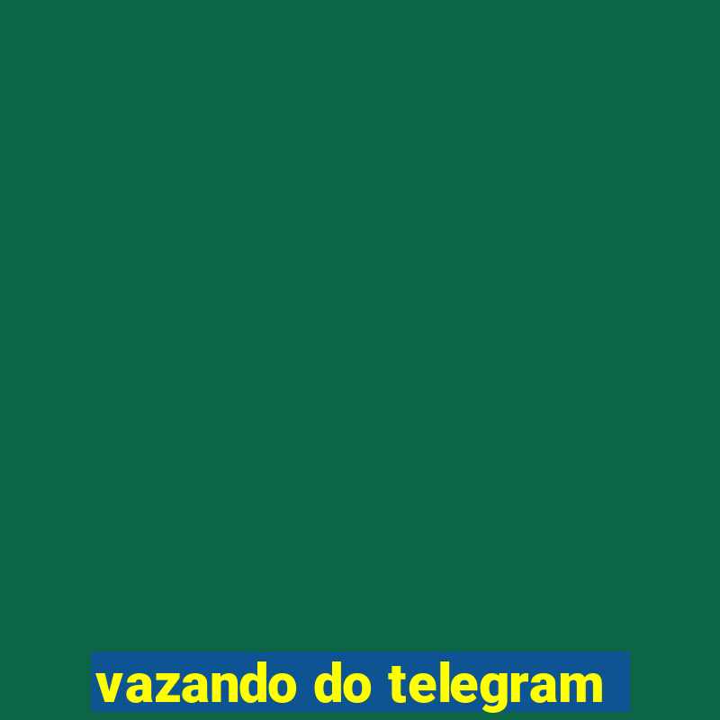 vazando do telegram