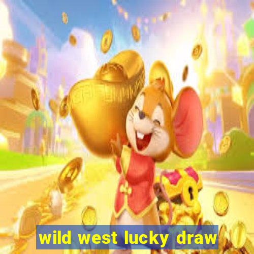 wild west lucky draw