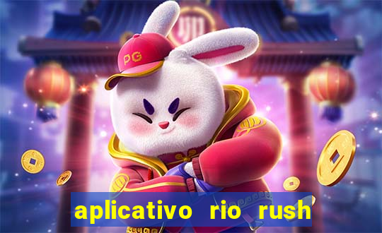 aplicativo rio rush paga mesmo