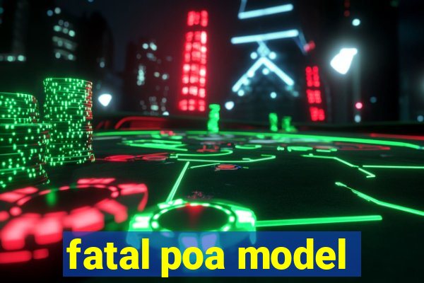 fatal poa model