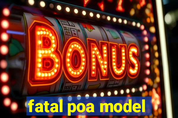 fatal poa model