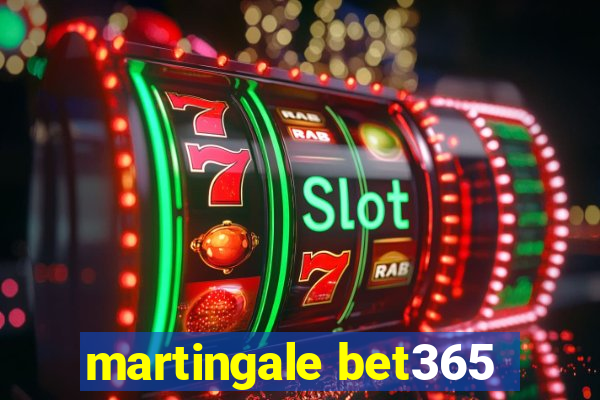 martingale bet365