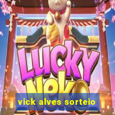 vick alves sorteio