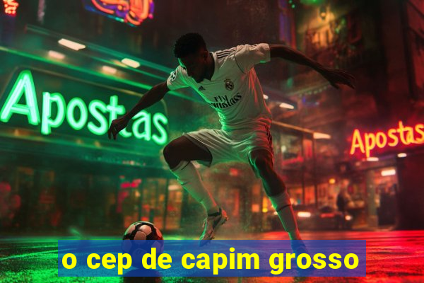 o cep de capim grosso