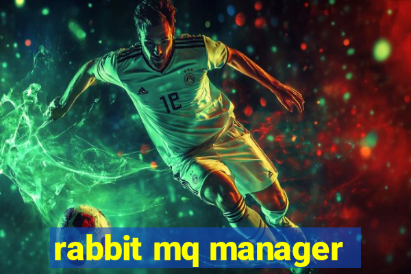 rabbit mq manager