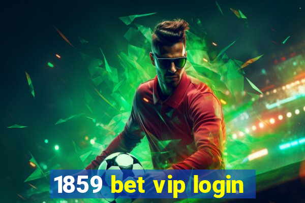 1859 bet vip login