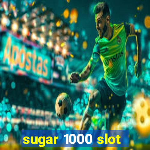 sugar 1000 slot