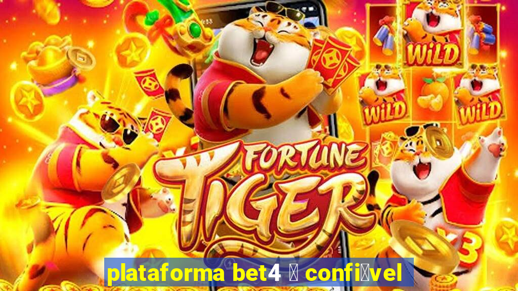 plataforma bet4 茅 confi谩vel