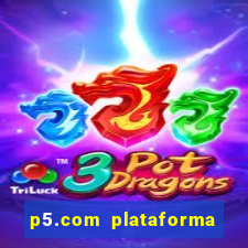 p5.com plataforma de jogos