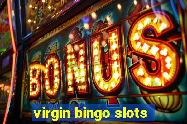 virgin bingo slots